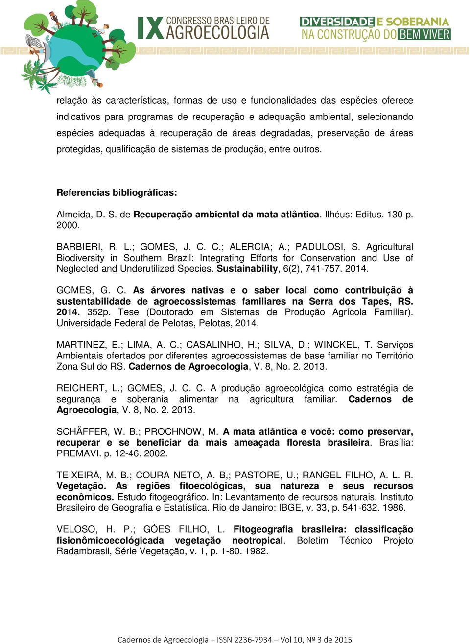 Ilhéus: Editus. 130 p. 2000. BARBIERI, R. L.; GOMES, J. C. C.; ALERCIA; A.; PADULOSI, S.