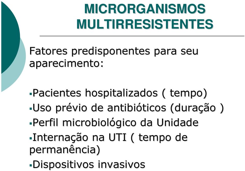 antibióticos ticos (duraçã ção o ) Perfil microbiológico da