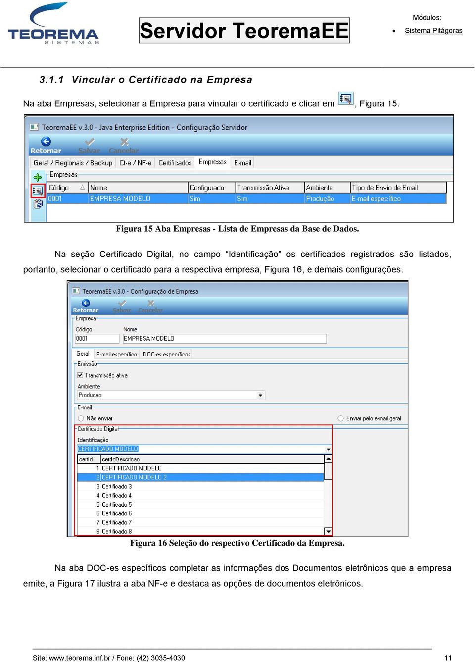 Na seção Certificado Digital, no campo Identificação os certificados registrados são listados, portanto, selecionar o certificado para a respectiva empresa, Figura