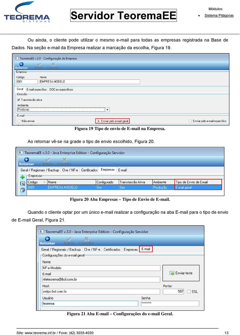 Ao retornar vê-se na grade o tipo de envio escolhido, Figura 20. Figura 20 Aba Empresas Tipo de Envio de E-mail.