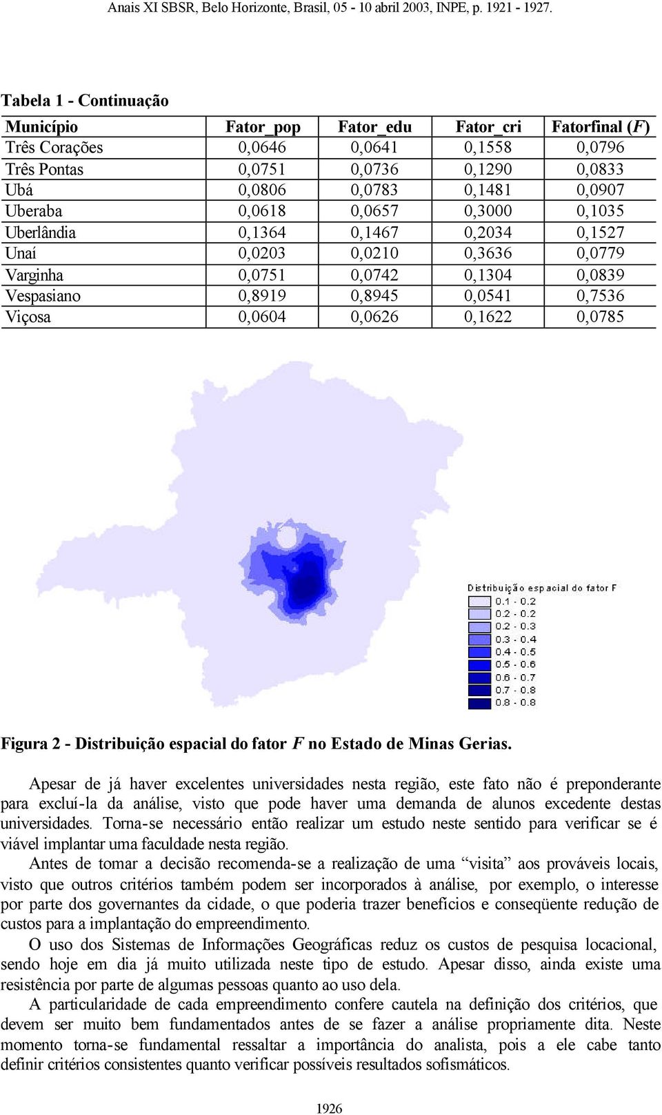 0,1622 0,0785 Figura 2 - Distribuição espacial do fator F no Estado de Minas Gerias.