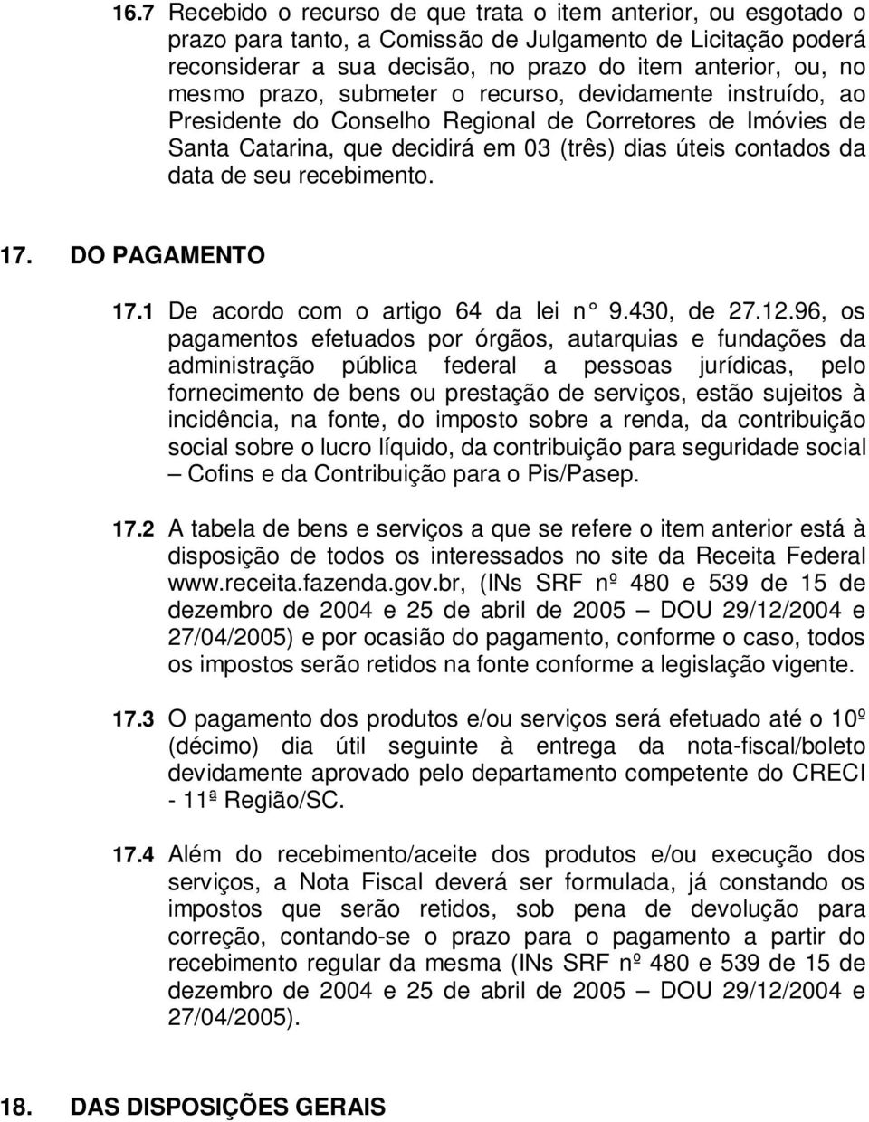 recebimento. 17. DO PAGAMENTO 17.1 De acordo com o artigo 64 da lei n 9.430, de 27.12.