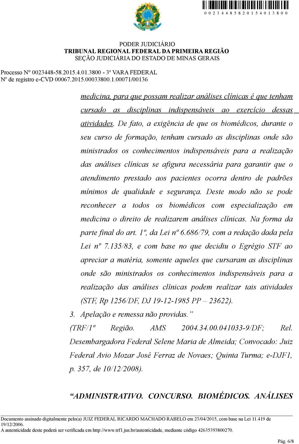 se afigura necessária para garantir que o atendimento prestado aos pacientes ocorra dentro de padrões mínimos de qualidade e segurança.