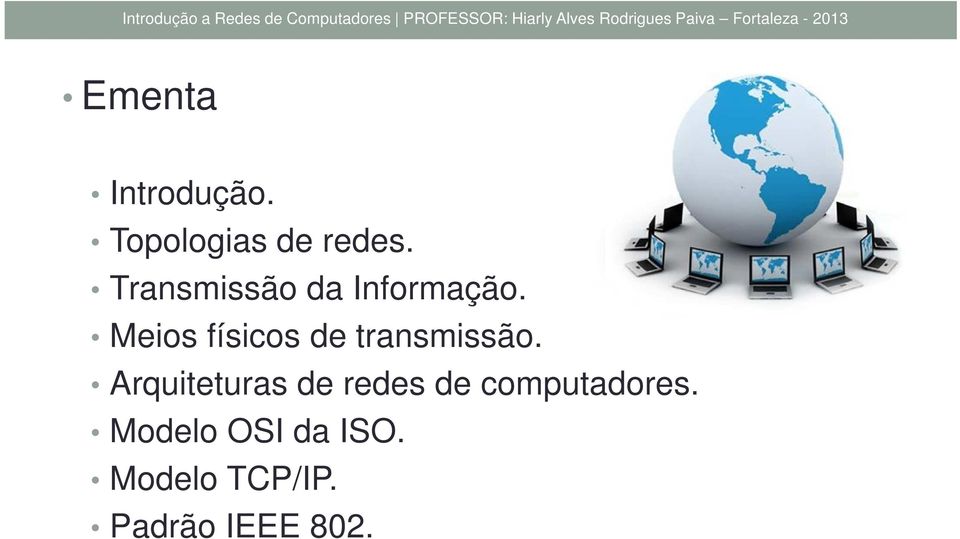 Meios físicos de transmissão.