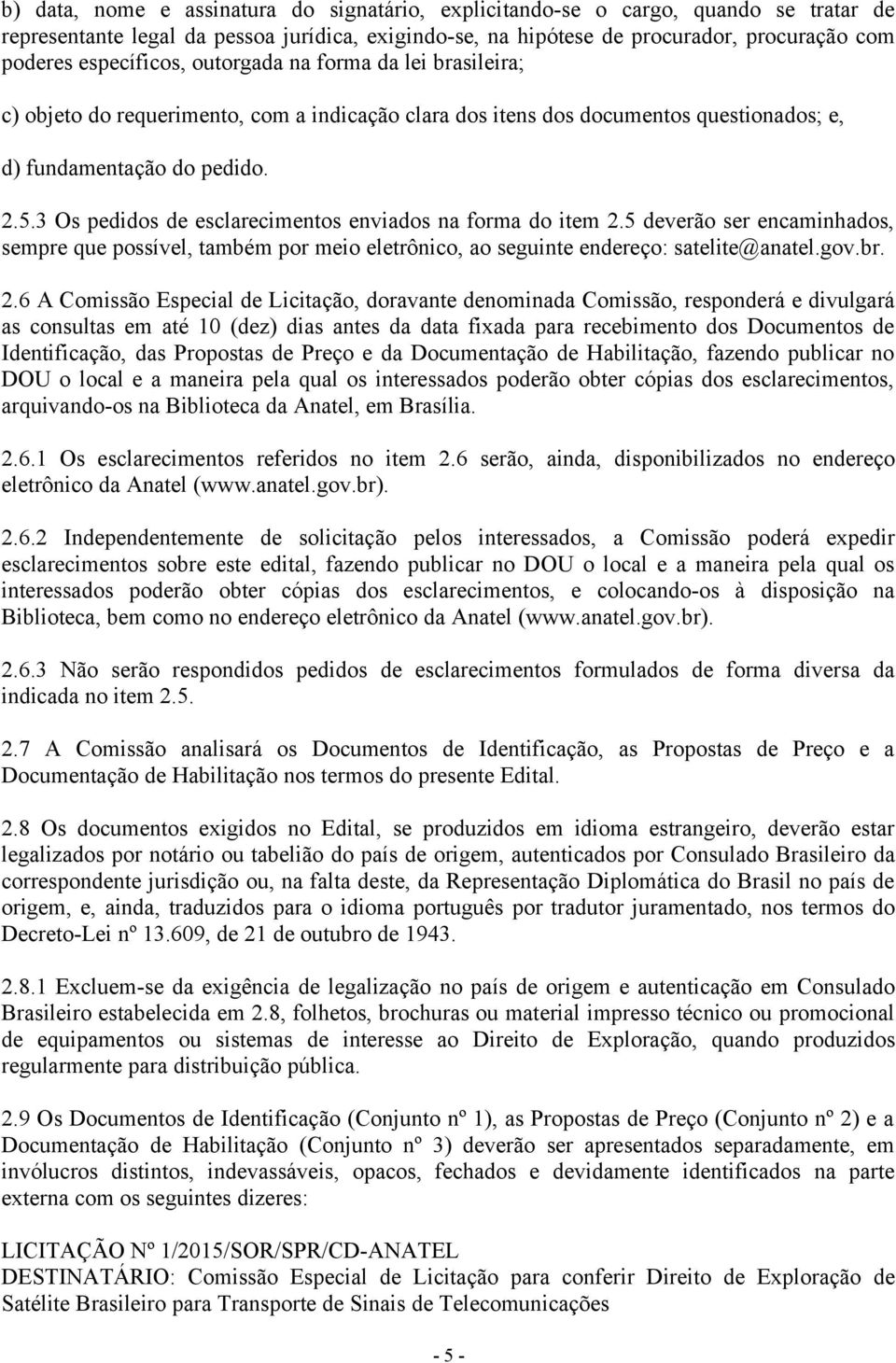 3 Os pedidos de esclarecimentos enviados na forma do item 2.