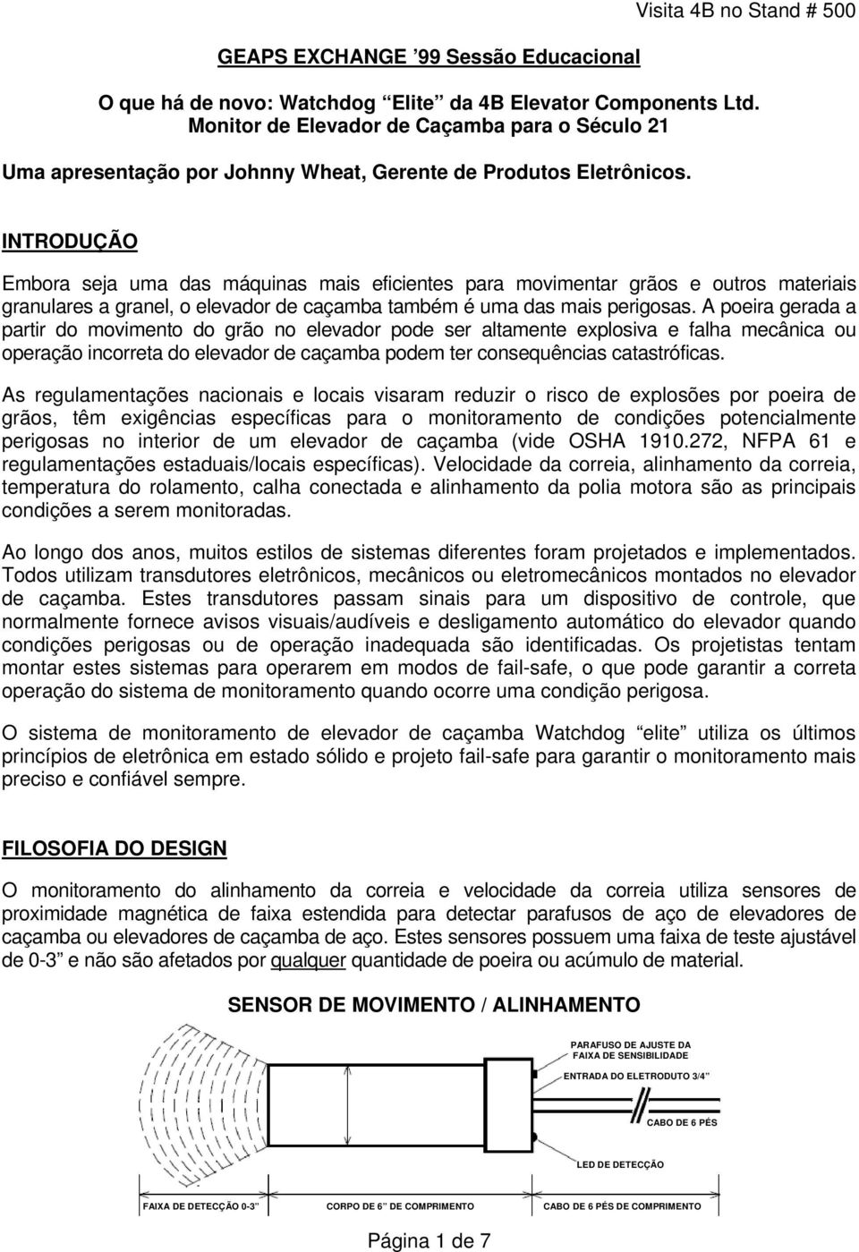 INTRODUÇÃO Embora seja uma das máquinas mais eficientes para movimentar grãos e outros materiais granulares a granel, o elevador de caçamba também é uma das mais perigosas.