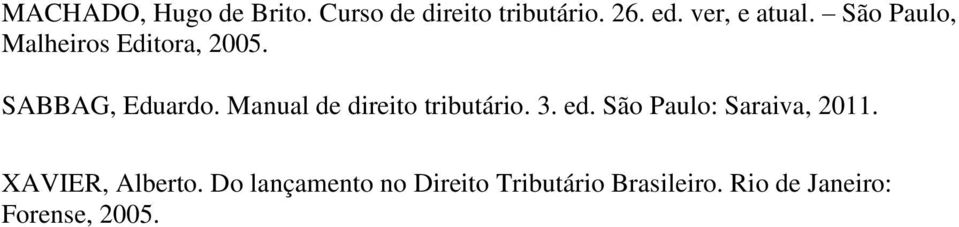 Manual de direito tributário. 3. ed. São Paulo: Saraiva, 2011.