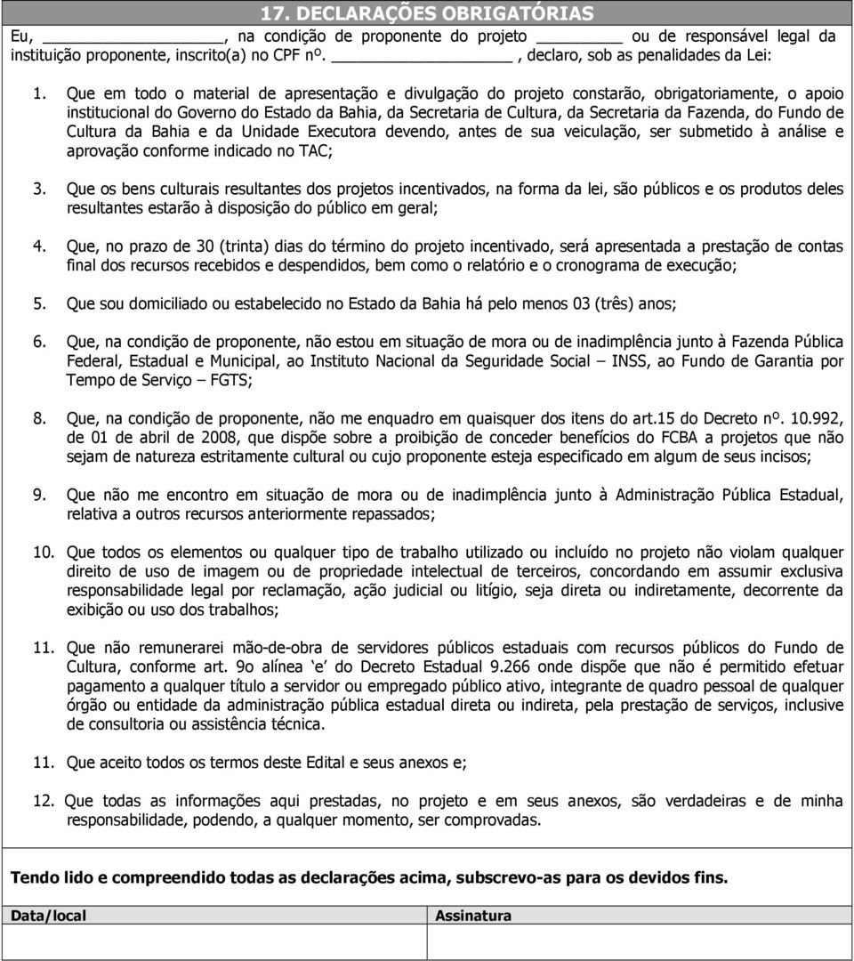 Fundo de Cultura da Bahia e da Unidade Executora devendo, antes de sua veiculação, ser submetido à análise e aprovação conforme indicado no TAC; 3.