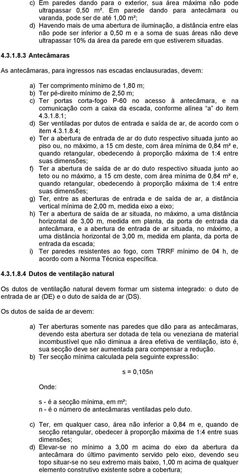 deve ultrapassar 10% da área da parede em que estiverem situadas. 4.3.1.8.