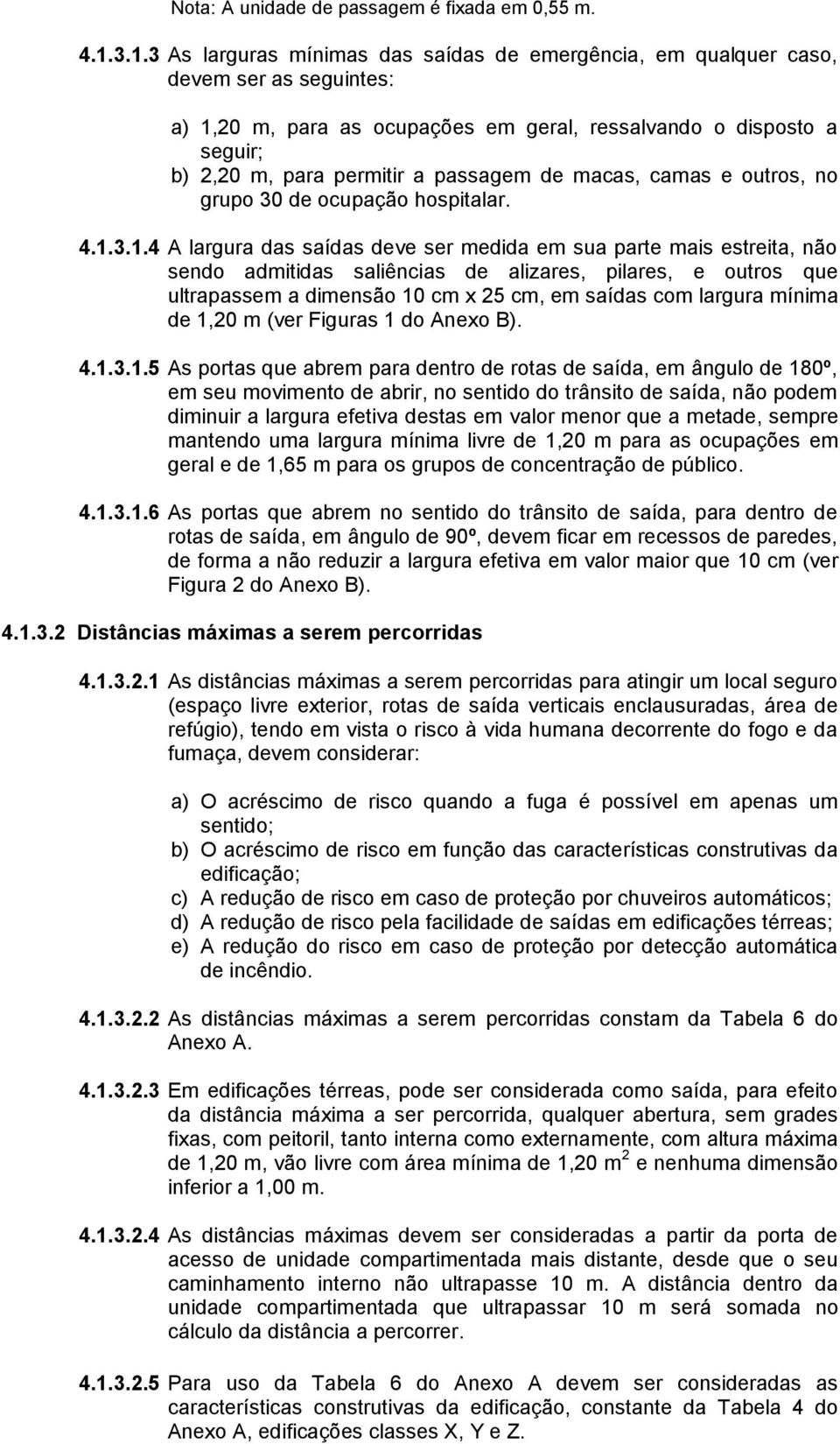 passagem de macas, camas e outros, no grupo 30 de ocupação hospitalar. 4.1.