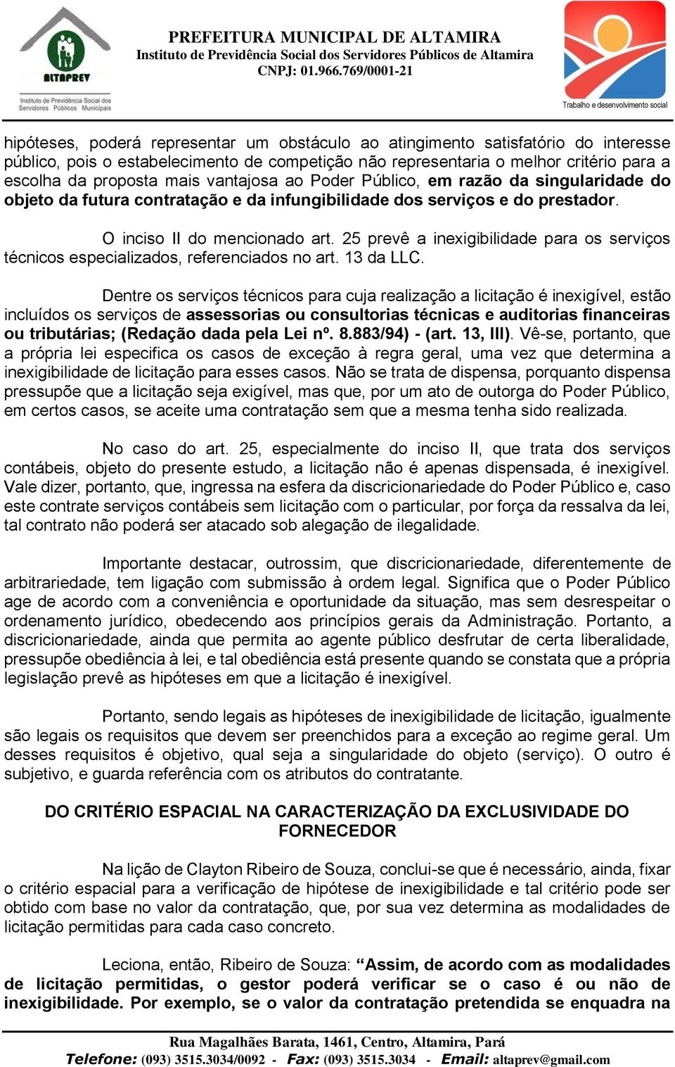 25 prevê a inexigibilidade para os serviços técnicos especializados, referenciados no art. 13 da LLC.