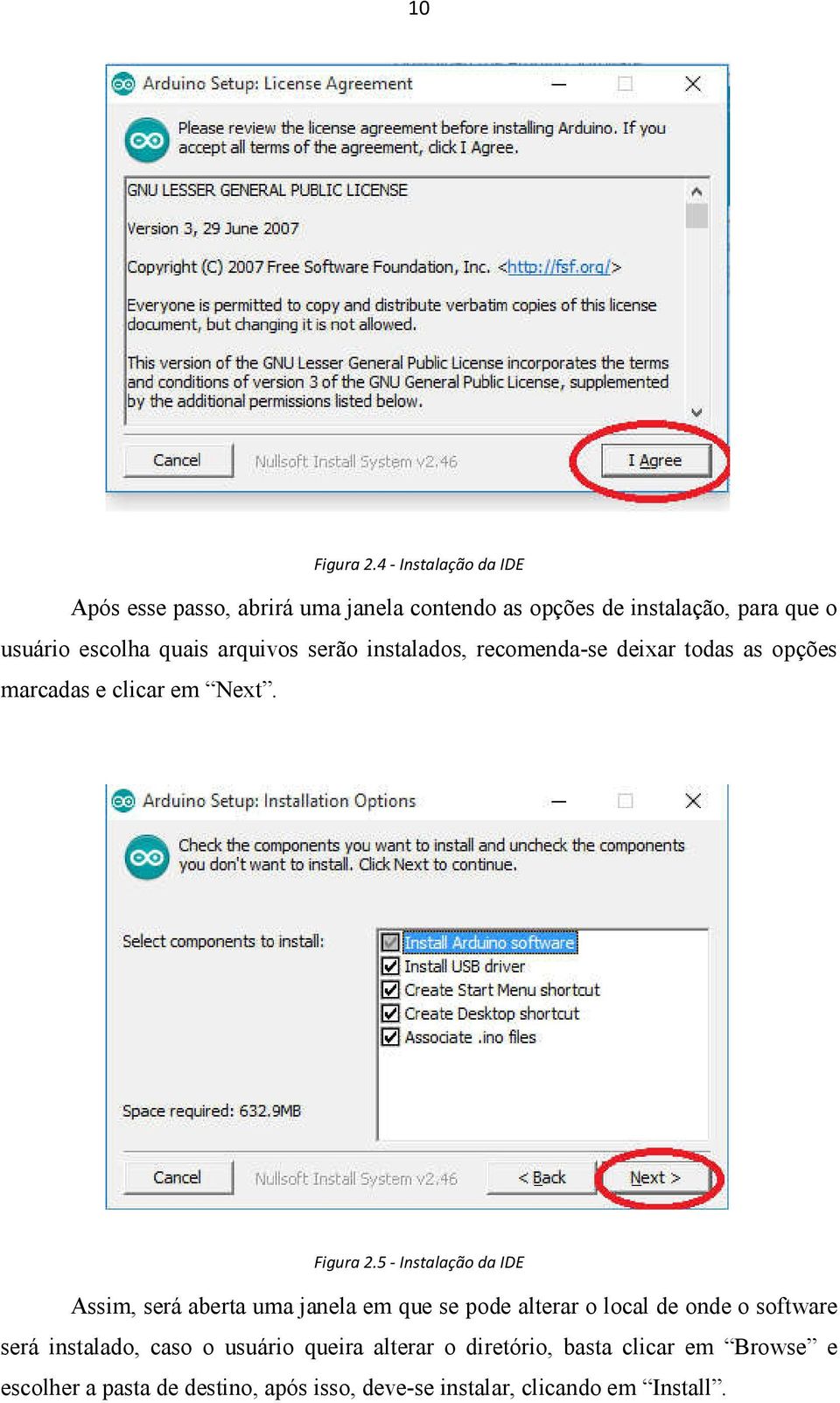 arquivos serão instalados, recomenda-se deixar todas as opções marcadas e clicar em Next. Figura 2.