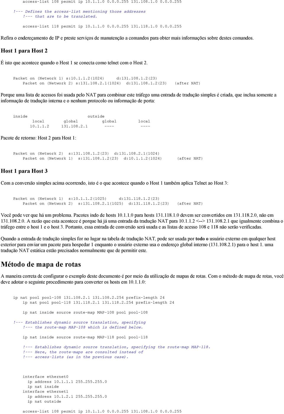 se conecta como telnet com o Host 2. Packet on (Network 1)