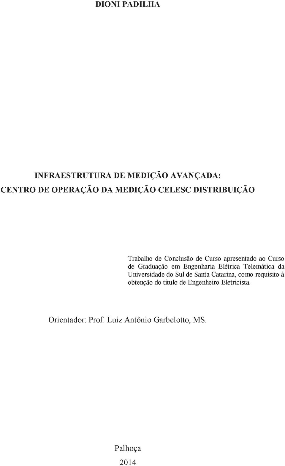 Engenharia Elétrica Telemática da Universidade do Sul de Santa Catarina, como requisito à