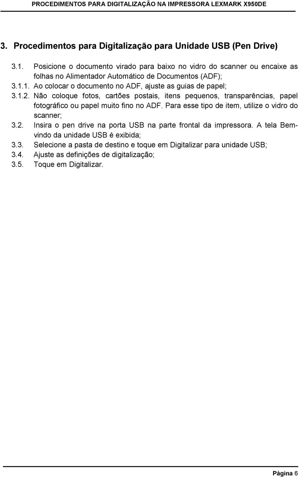 1. Ao colocar o documento no ADF, ajuste as guias de papel; 3.1.2.