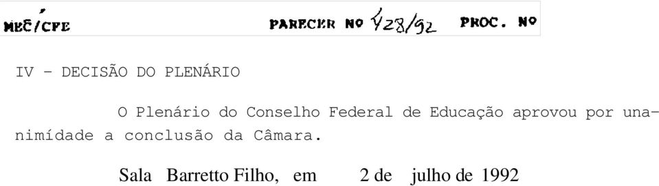 por unanimídade a conclusão da Câmara.