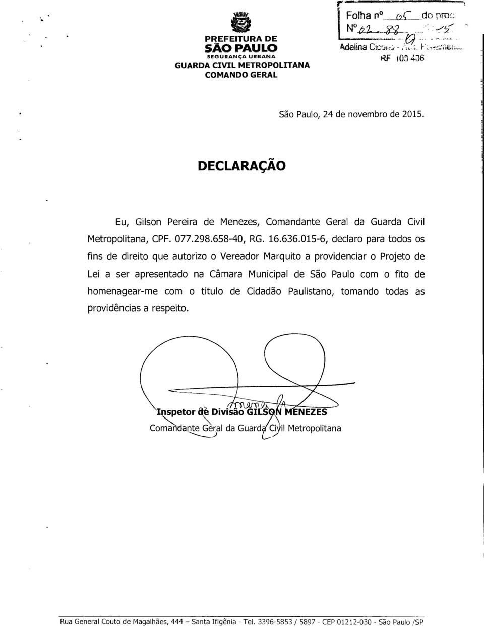 015-6, declaro para todos os fins de direito que autorizo o Vereador Marquito a providenciar o Projeto de Lei a ser apresentado na Câmara Municipal de São Paulo com o fito de