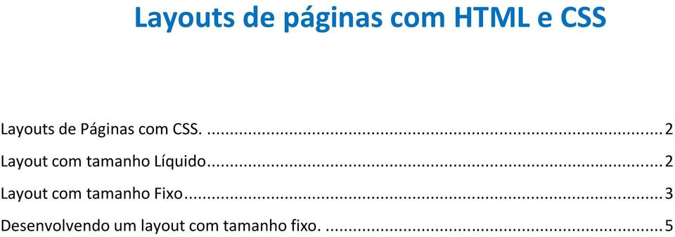 ... 2 Layout com tamanho Líquido.