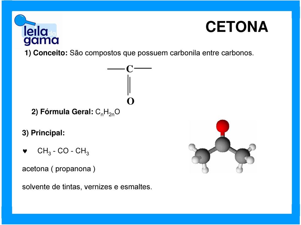 H 2n 3) Principal: H 3 - -H 3 acetona (