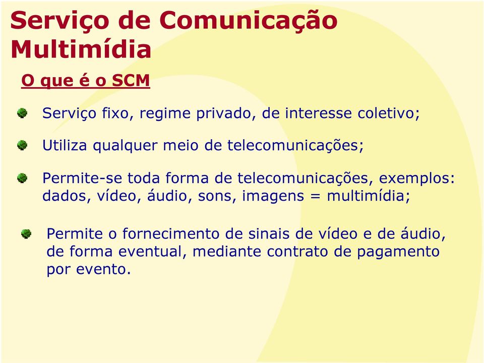 telecomunicações, exemplos: dados, vídeo, áudio, sons, imagens = multimídia; Permite o