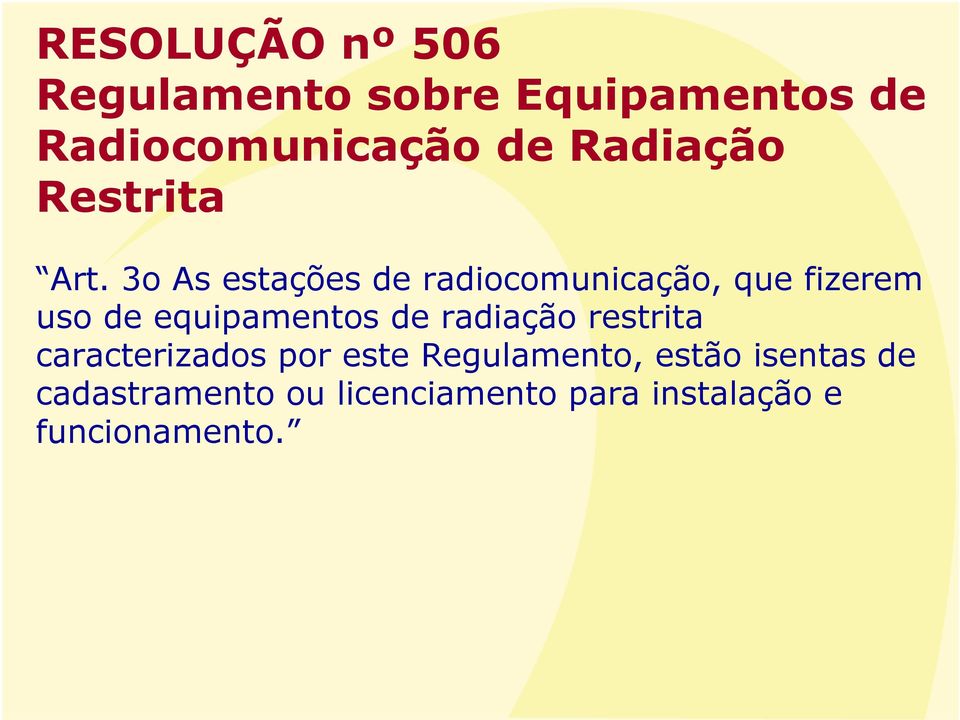 3o As estações de radiocomunicação, que fizerem uso de equipamentos de