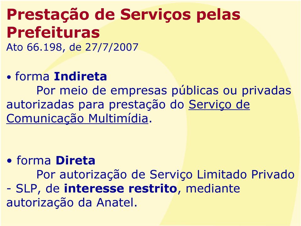 autorizadas para prestação do Serviço de Comunicação Multimídia.