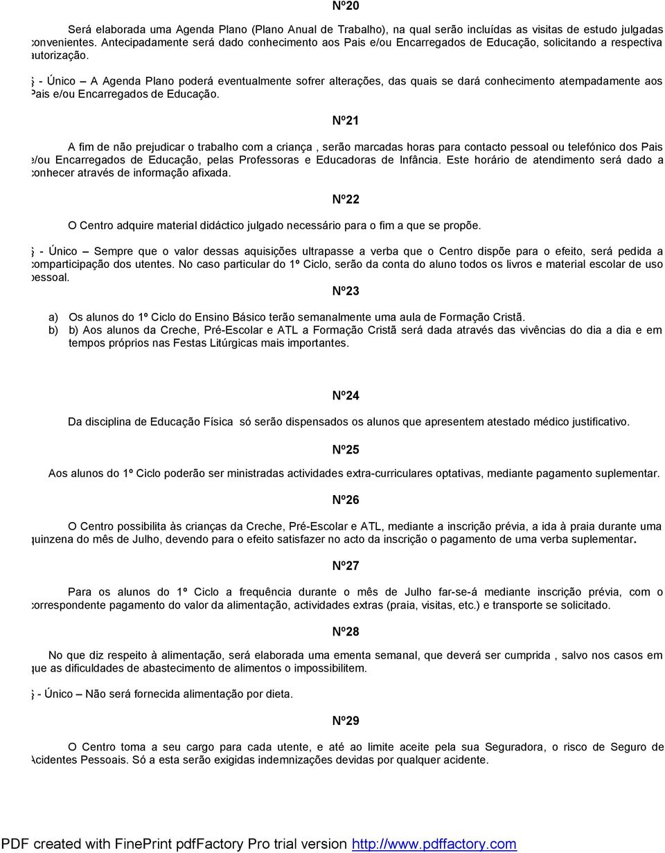 - Único A Agenda Plano poderá eventualmente sofrer alterações, das quais se dará conhecimento atempadamente aos Pais e/ou Encarregados de Educação.