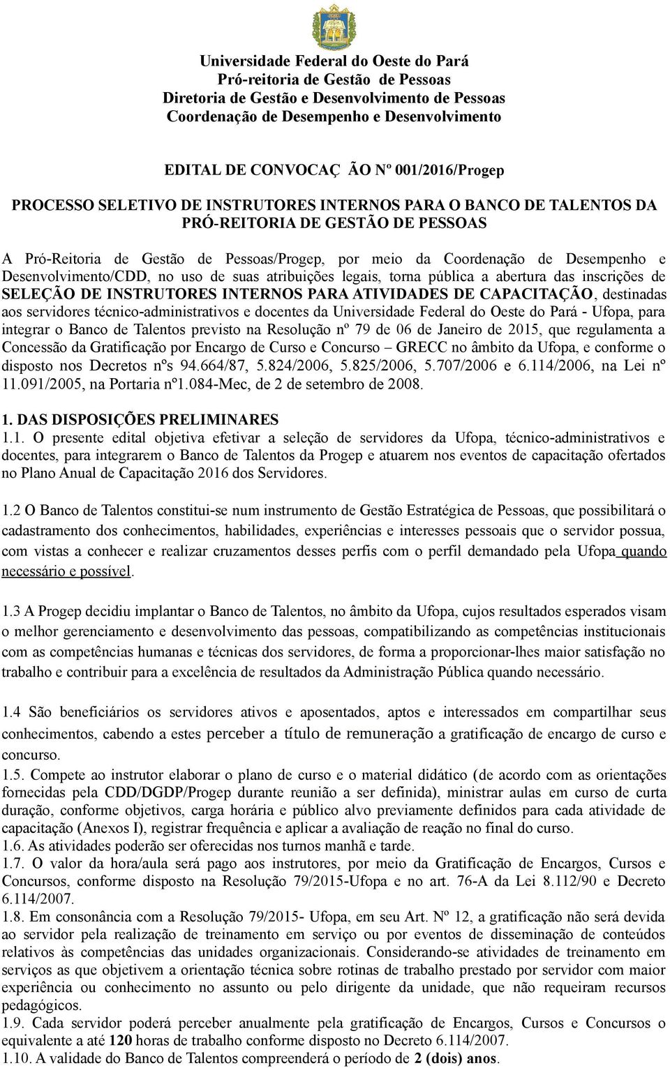 destinadas aos servidores técnico-administrativos e docentes da Universidade Federal do Oeste do Pará - Ufopa, para integrar o Banco de Talentos previsto na Resolução nº 79 de 06 de Janeiro de 2015,