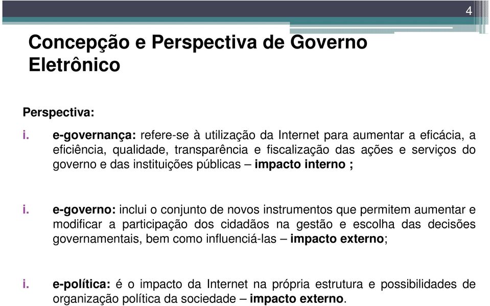 do governo e das instituições públicas impacto interno ; i.