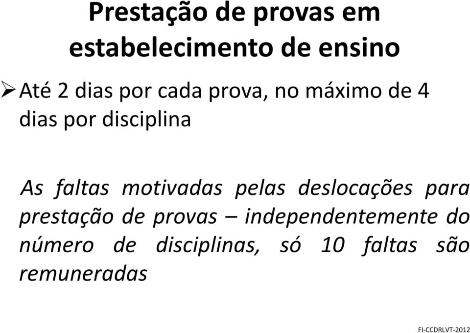 motivadas pelas deslocações para prestação de provas