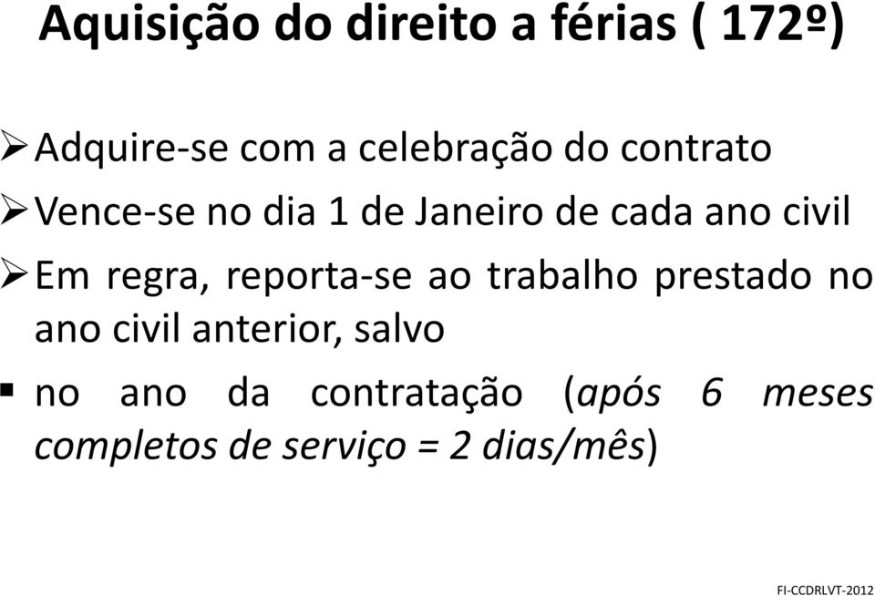 regra, reporta-se ao trabalho prestado no ano civil anterior,