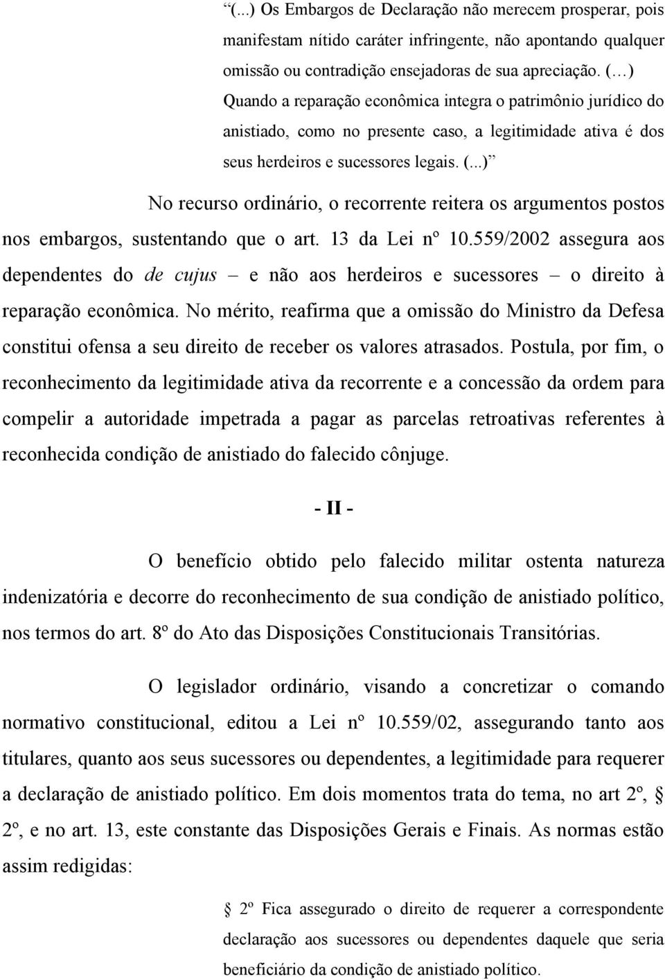 ..) No recurso ordinário, o recorrente reitera os argumentos postos nos embargos, sustentando que o art. 13 da Lei nº 10.