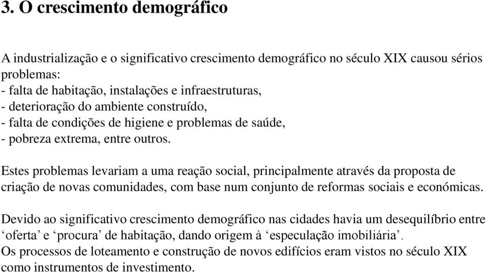 Estes problemas levariam a uma reação social, principalmente através da proposta de criação de novas comunidades, com base num conjunto de reformas sociais e económicas.