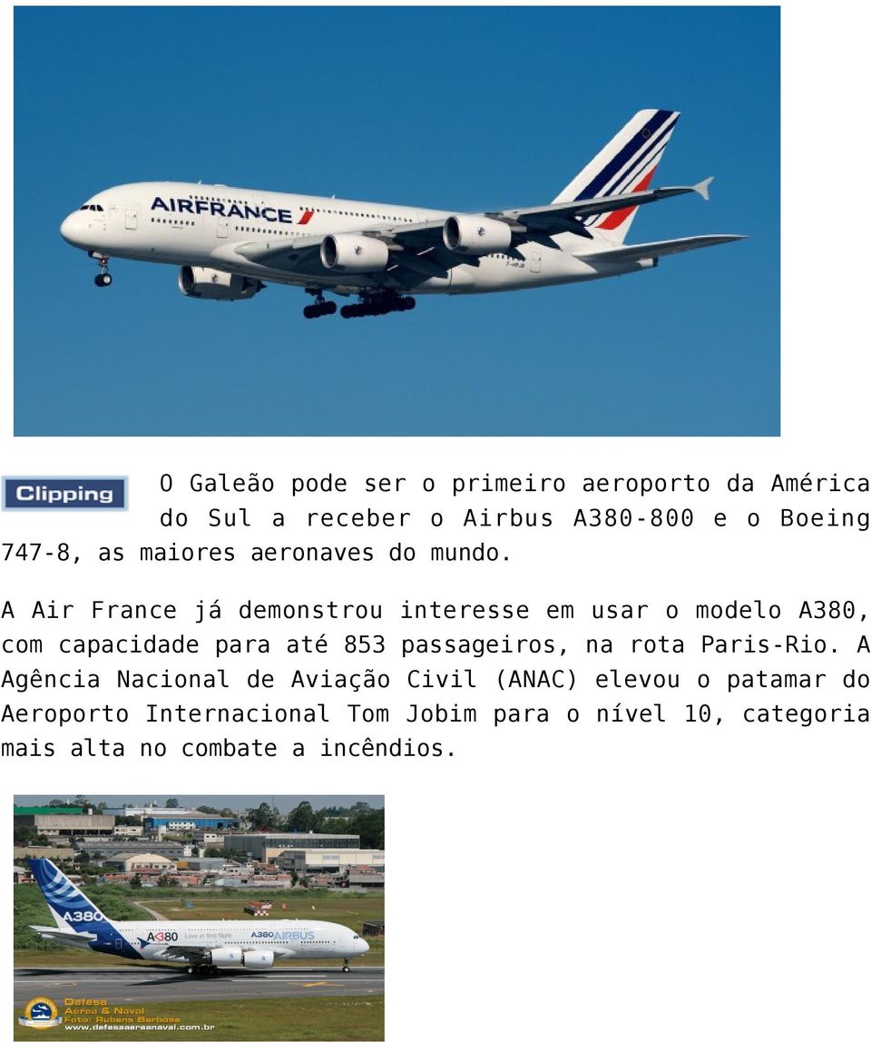 A Air France já demonstrou interesse em usar o modelo A380, com capacidade para até 853 passageiros,