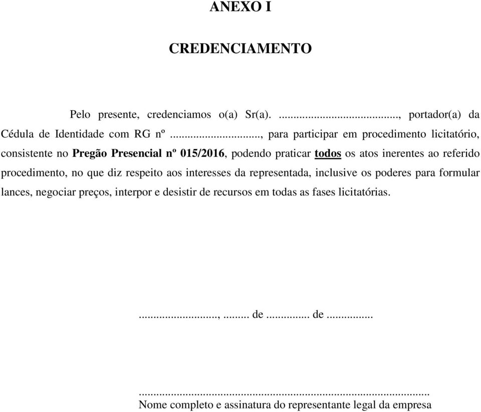 inerentes ao referido procedimento, no que diz respeito aos interesses da representada, inclusive os poderes para formular lances,