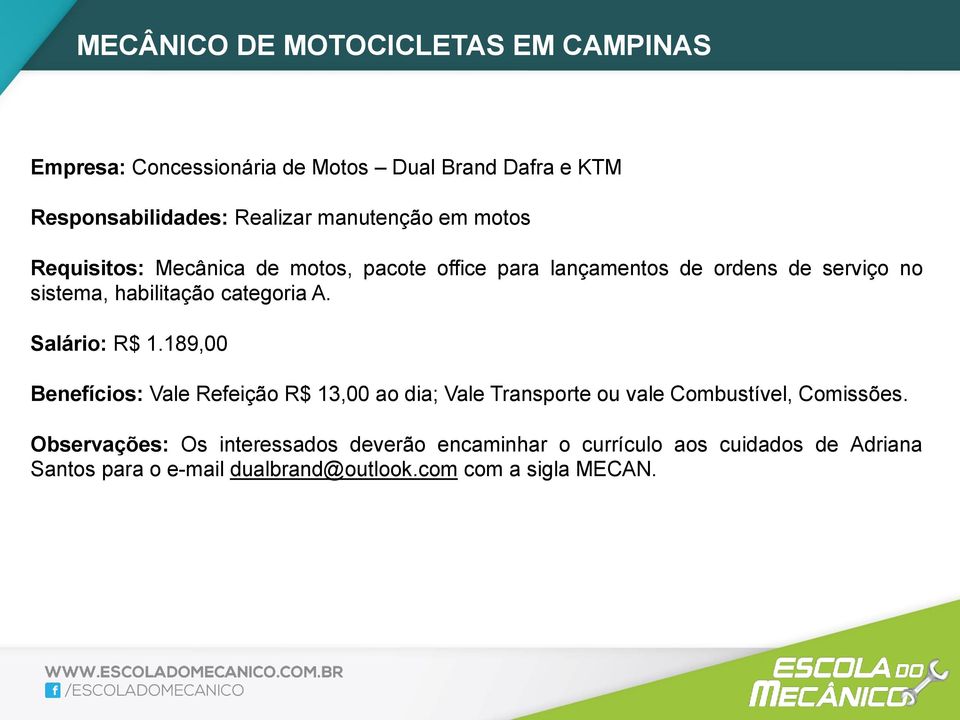 categoria A. Salário: R$ 1.189,00 Benefícios: Vale Refeição R$ 13,00 ao dia; Vale Transporte ou vale Combustível, Comissões.