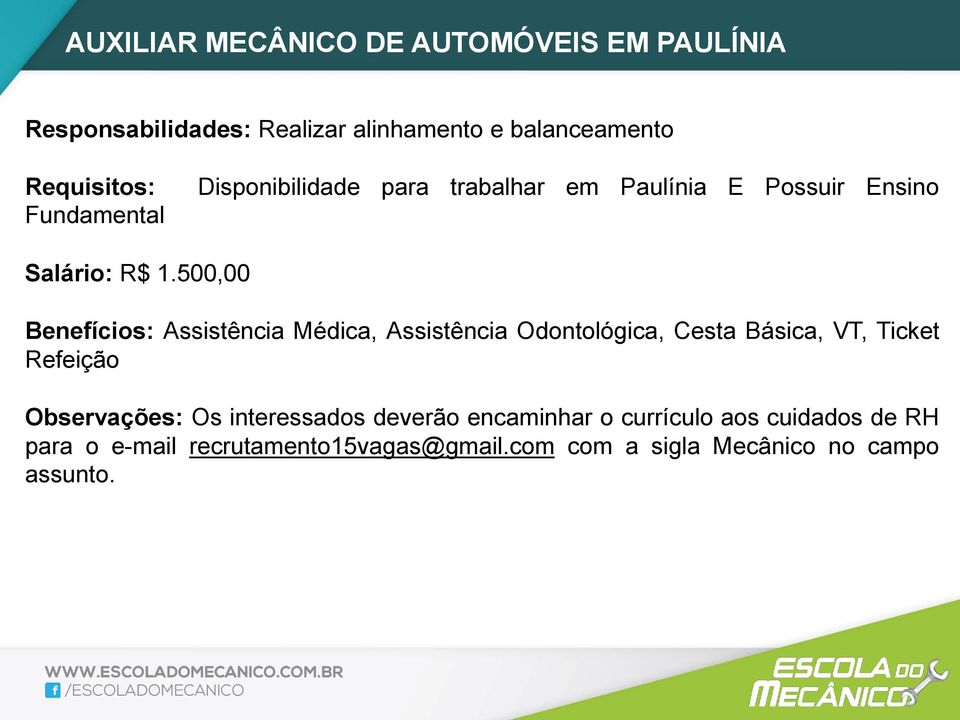 500,00 Benefícios: Assistência Médica, Assistência Odontológica, Cesta Básica, VT, Ticket Refeição Observações: Os