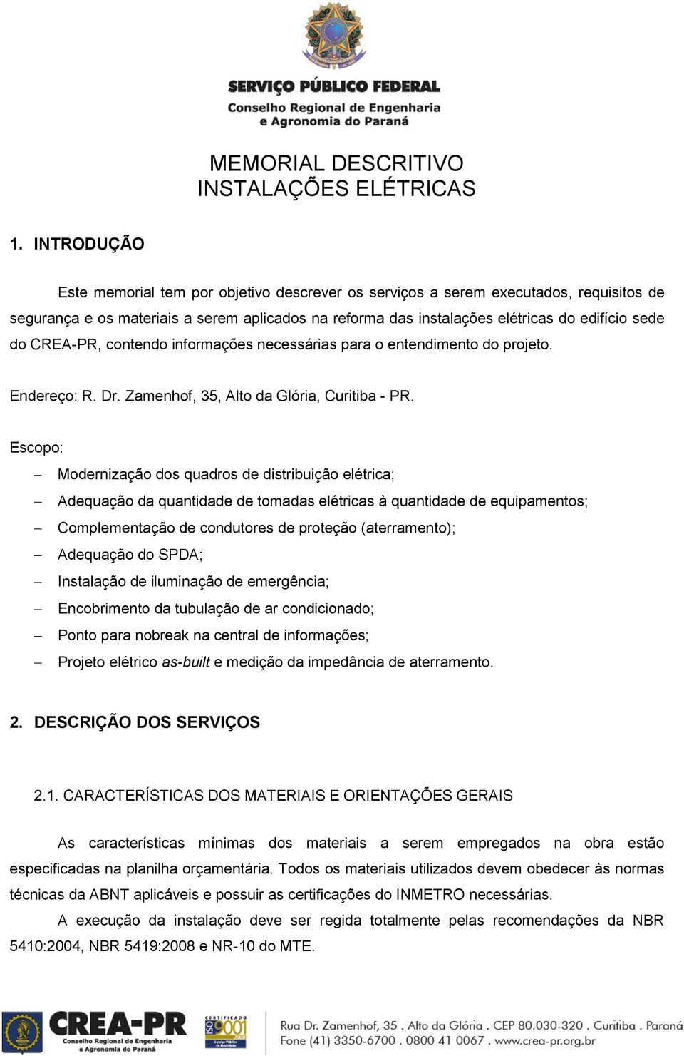 CREA-PR, contendo informações necessárias para o entendimento do projeto. Endereço: R. Dr. Zamenhof, 35, Alto da Glória, Curitiba - PR.