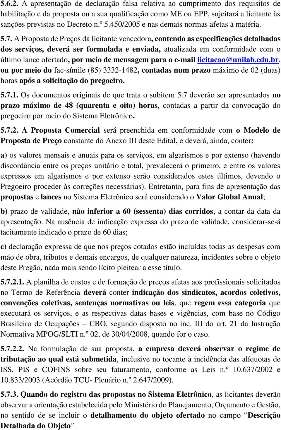 º 5.450/2005 e nas demais normas afetas à matéria. 5.7.