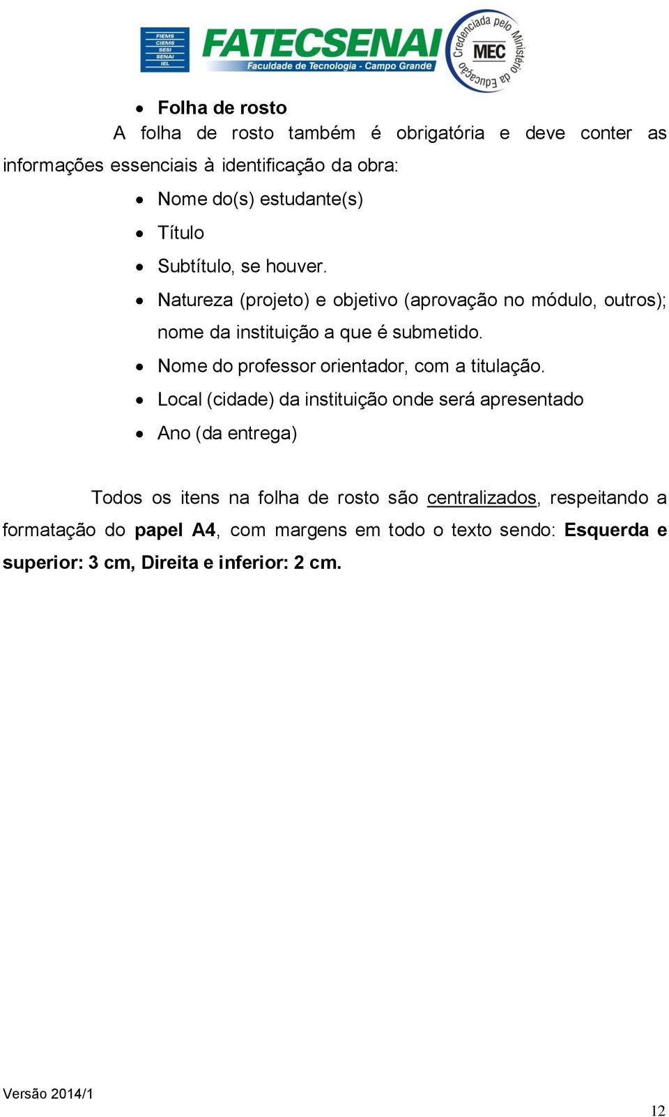 Nome do professor orientador, com a titulação.