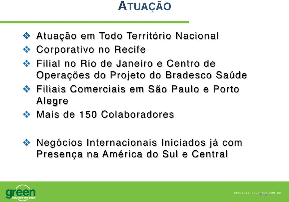 Filiais Comerciais em São Paulo e Porto Alegre v Mais de 150 Colaboradores v