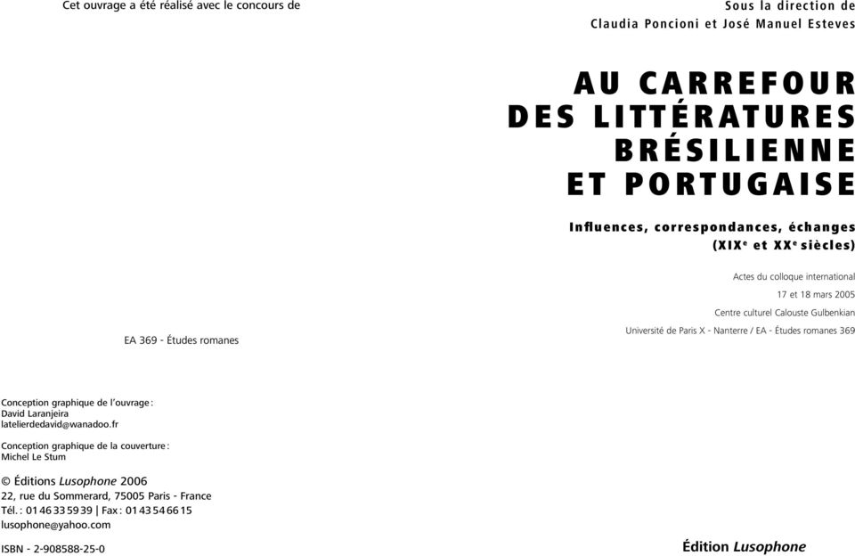 romanes Université de Paris X - Nanterre / EA - Études romanes 369 Conception graphique de l ouvrage : David Laranjeira latelierdedavid@wanadoo.