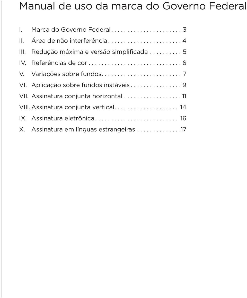 Variações sobre fundos....7 VI. Aplicação sobre fundos instáveis...9 VII.