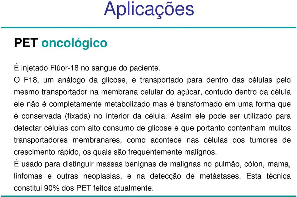 é transformado em uma forma que é conservada (fixada) no interior da célula.