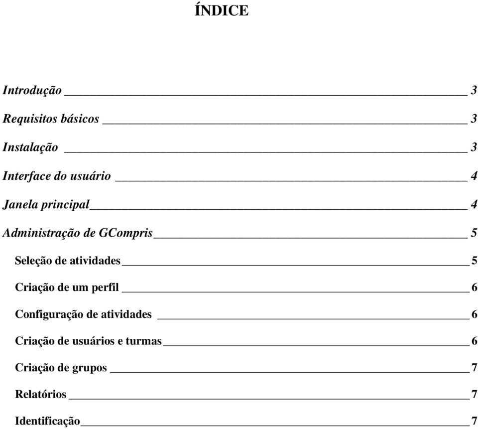 atividades 5 Criação de um perfil 6 Configuração de atividades 6