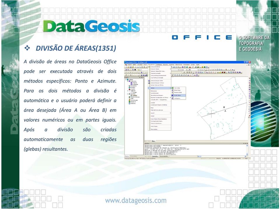 Para os dois métodos a divisão é automática e o usuário poderá definir a área desejada