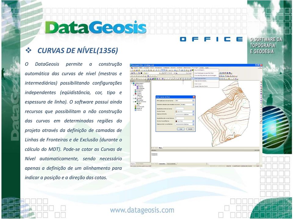 O software possui ainda recursos que possibilitam bl a não construção das curvas em determinadas regiões do projeto através da definição de