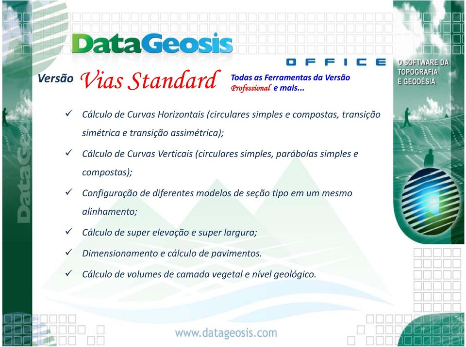 de Curvas Verticais (circulares simples, parábolas simples e compostas); Configuração de diferentes modelos de seção tipo