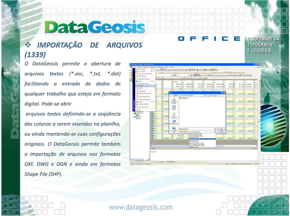 Pode se abrir arquivos textos definindo se a seqüência das colunas a serem inseridas na planilha, ou ainda