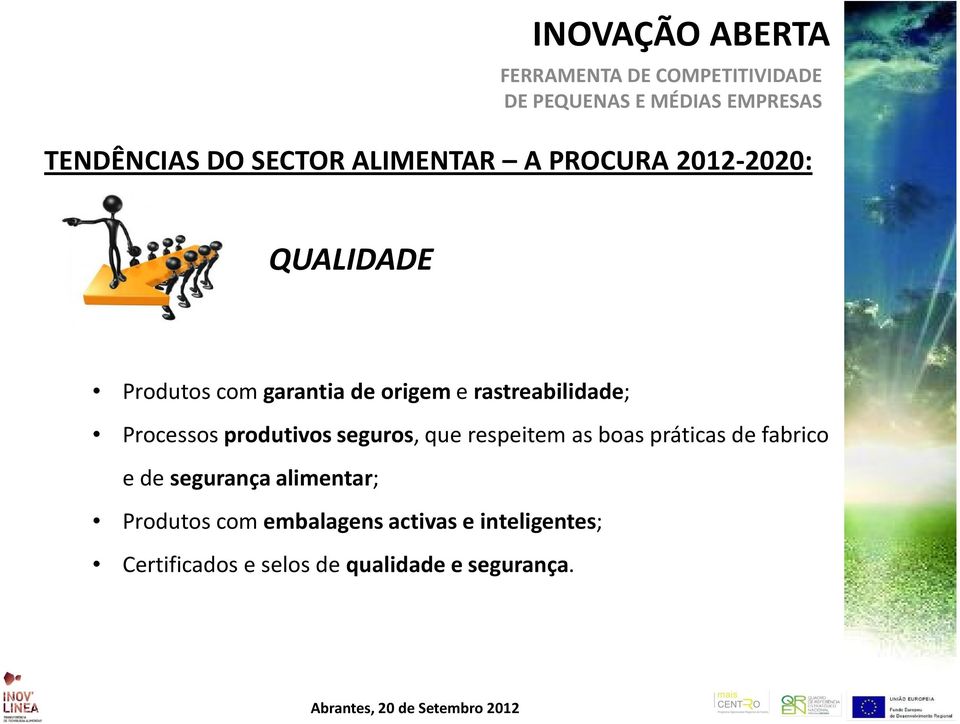 respeitem as boas práticas de fabrico e de segurança alimentar; Produtos com